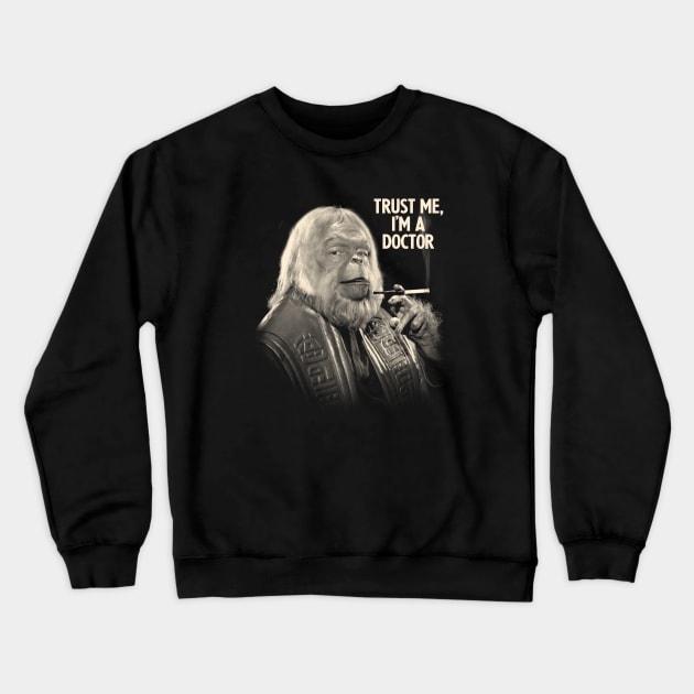 Planet of the Apes - Trust me I'm a Doctor Zaius Crewneck Sweatshirt by KERZILLA